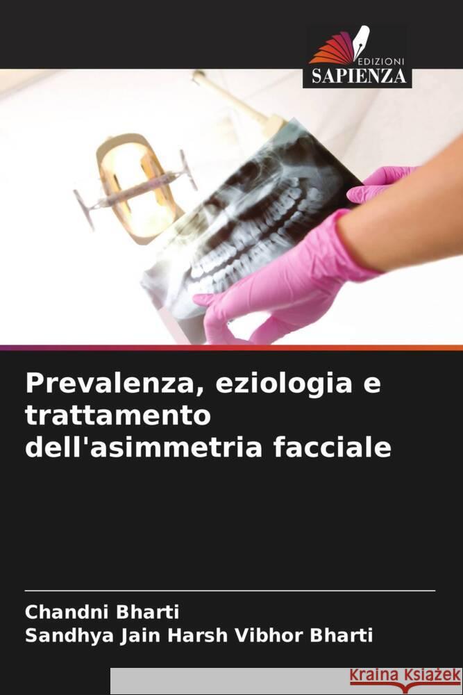 Prevalenza, eziologia e trattamento dell'asimmetria facciale Bharti, Chandni, Harsh Vibhor Bharti, Sandhya Jain 9786205100295