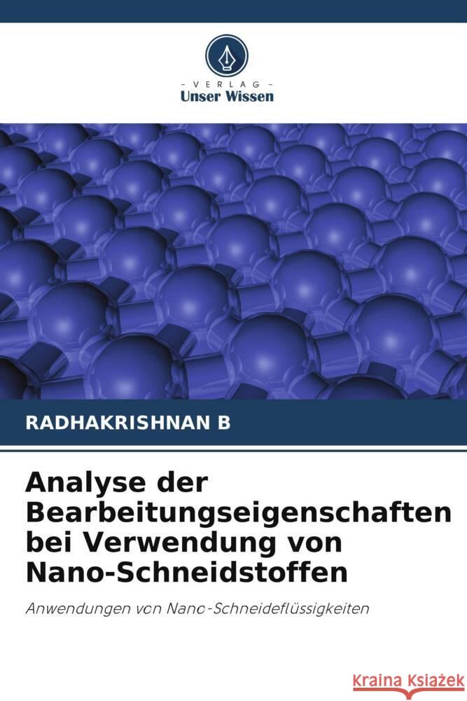 Analyse der Bearbeitungseigenschaften bei Verwendung von Nano-Schneidstoffen B, RADHAKRISHNAN 9786205100400