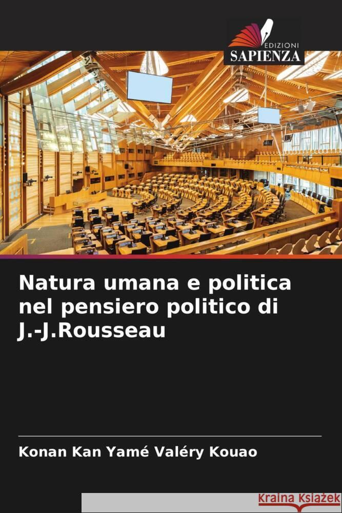 Natura umana e politica nel pensiero politico di J.-J.Rousseau KOUAO, Konan Kan Yamé Valéry 9786205100455