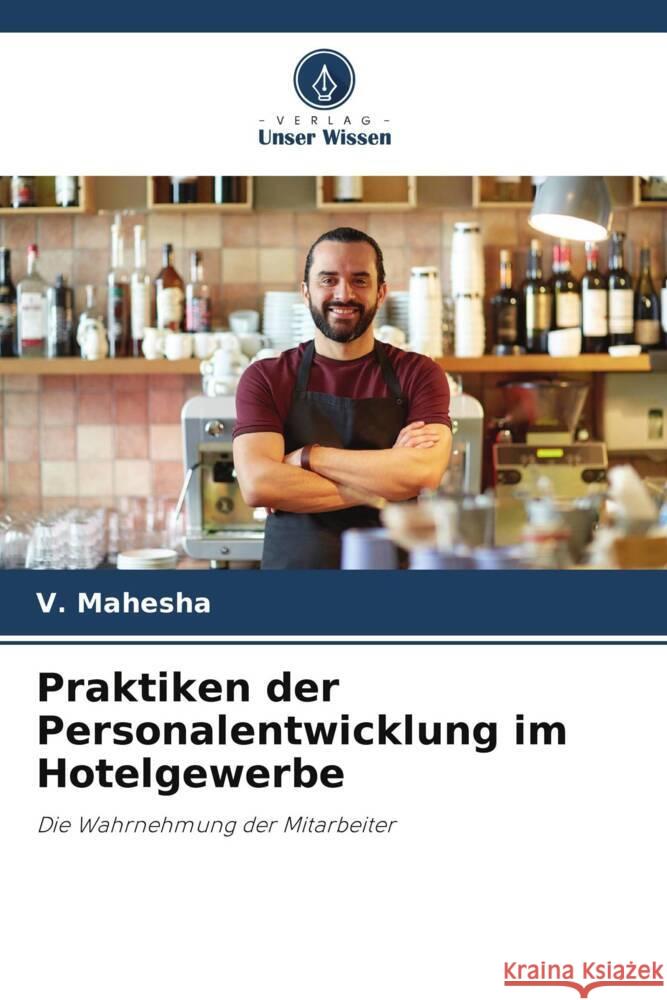 Praktiken der Personalentwicklung im Hotelgewerbe Mahesha, V. 9786205100608