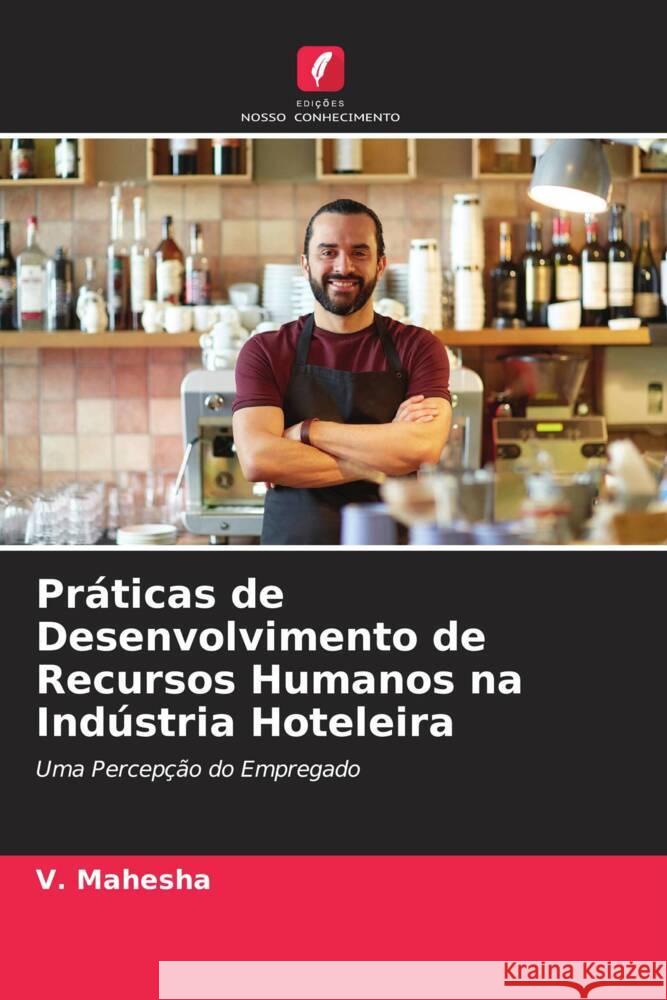 Práticas de Desenvolvimento de Recursos Humanos na Indústria Hoteleira Mahesha, V. 9786205100646