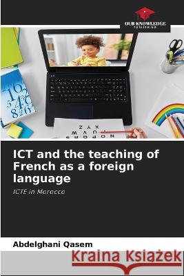 ICT and the teaching of French as a foreign language Abdelghani Qasem   9786205101094 Our Knowledge Publishing
