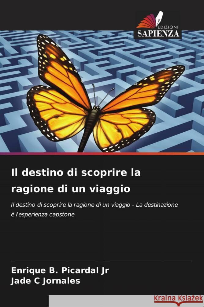 Il destino di scoprire la ragione di un viaggio Picardal Jr, Enrique    B., Jornales, Jade C 9786205101162 Edizioni Sapienza