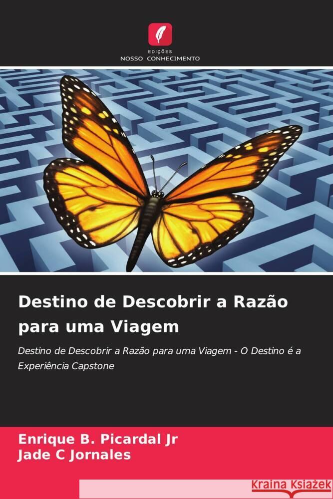 Destino de Descobrir a Razão para uma Viagem Picardal Jr, Enrique    B., Jornales, Jade C 9786205101216 Edições Nosso Conhecimento