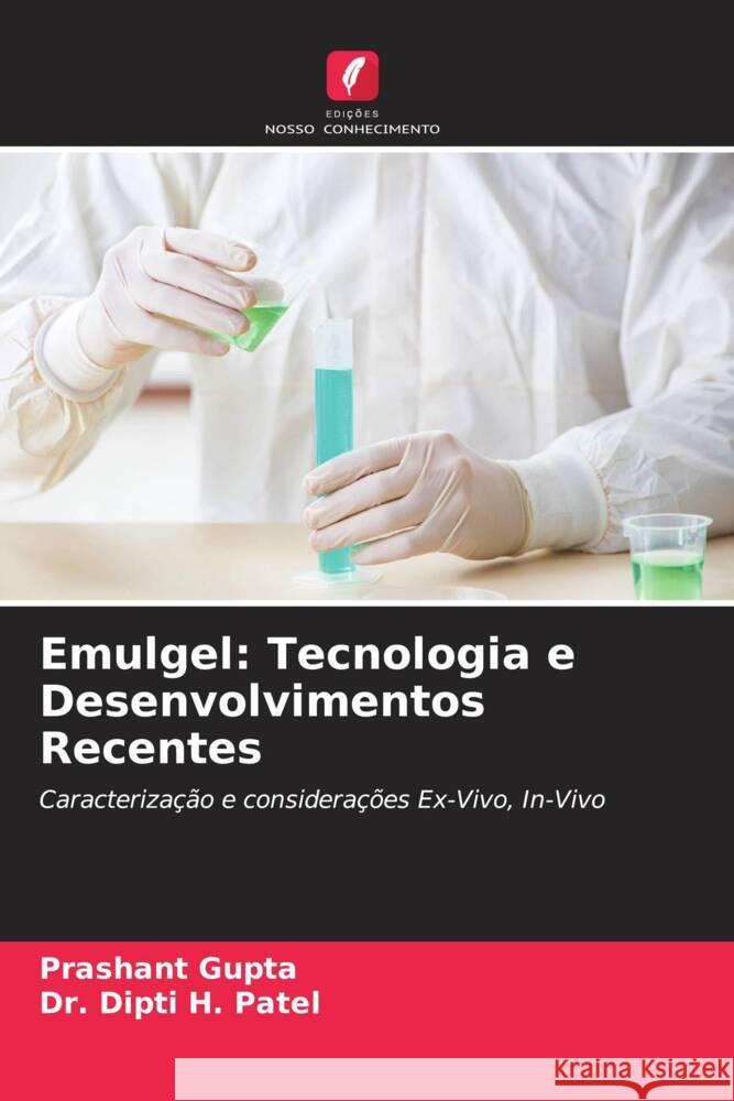 Emulgel: Tecnologia e Desenvolvimentos Recentes Gupta, Prashant, H. Patel, Dr. Dipti 9786205101261 Edições Nosso Conhecimento