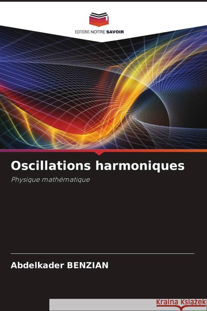 Oscillations harmoniques Benzian, Abdelkader 9786205101285 Editions Notre Savoir