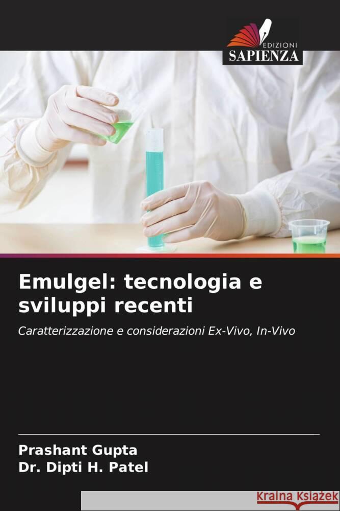 Emulgel: tecnologia e sviluppi recenti Gupta, Prashant, H. Patel, Dr. Dipti 9786205101346 Edizioni Sapienza