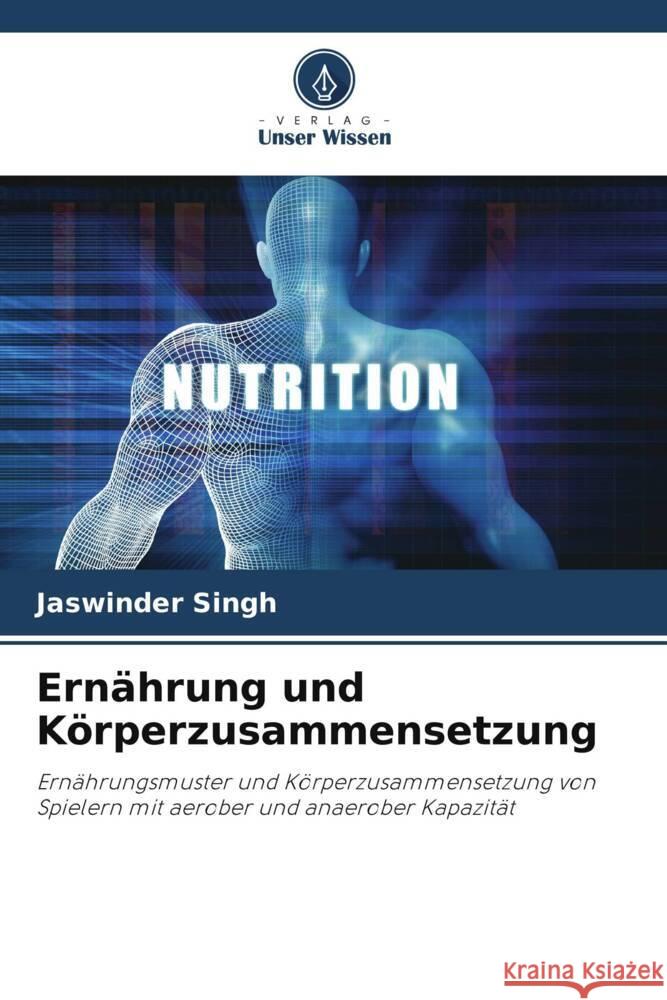 Ernährung und Körperzusammensetzung Singh, Jaswinder 9786205102633