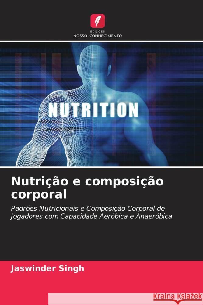 Nutrição e composição corporal Singh, Jaswinder 9786205102695