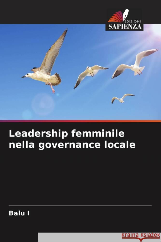 Leadership femminile nella governance locale I, Balu 9786205103258