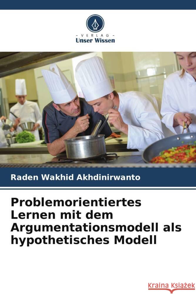 Problemorientiertes Lernen mit dem Argumentationsmodell als hypothetisches Modell Akhdinirwanto, Raden Wakhid 9786205103463