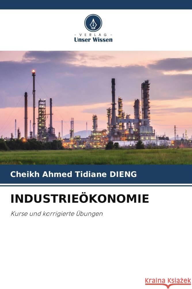 INDUSTRIEÖKONOMIE DIENG, Cheikh Ahmed Tidiane 9786205104323