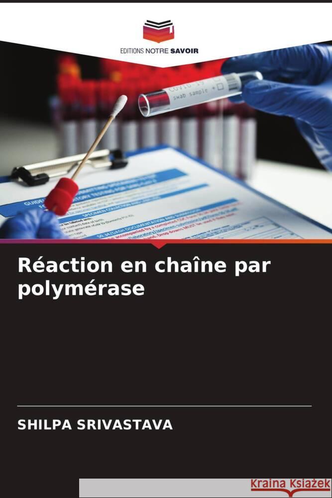 Réaction en chaîne par polymérase SRIVASTAVA, SHILPA 9786205104521