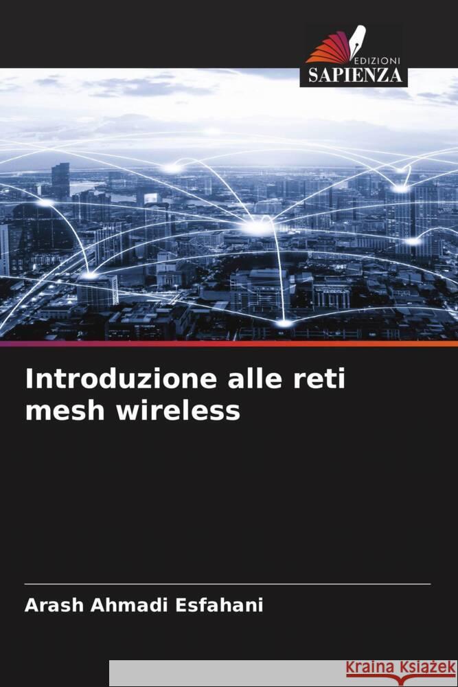 Introduzione alle reti mesh wireless Ahmadi Esfahani, Arash 9786205105030