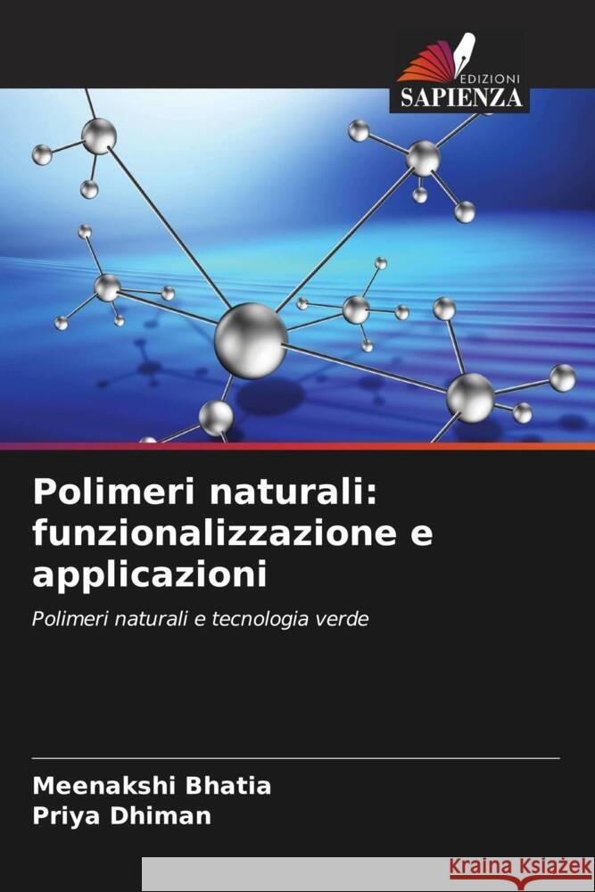 Polimeri naturali: funzionalizzazione e applicazioni Bhatia, Meenakshi, Dhiman, Priya 9786205105641 Edizioni Sapienza
