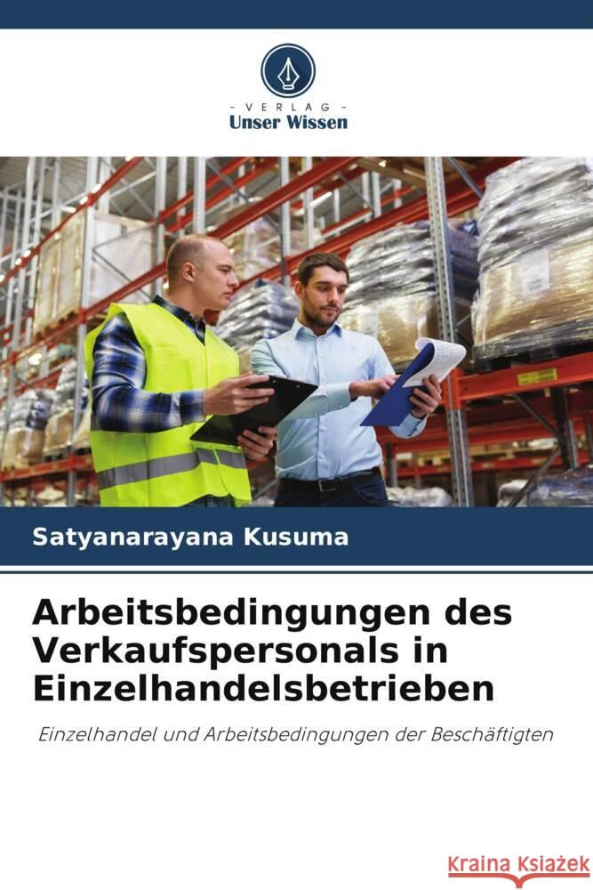 Arbeitsbedingungen des Verkaufspersonals in Einzelhandelsbetrieben Kusuma, Satyanarayana 9786205105764