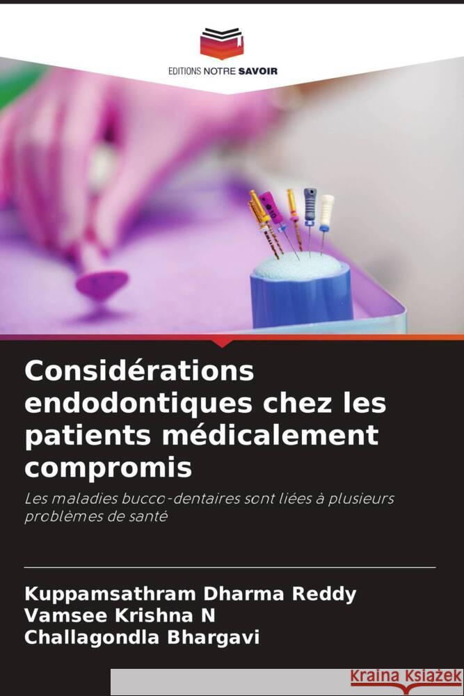 Considérations endodontiques chez les patients médicalement compromis Dharma Reddy, Kuppamsathram, N, Vamsee Krishna, Bhargavi, Challagondla 9786205106396