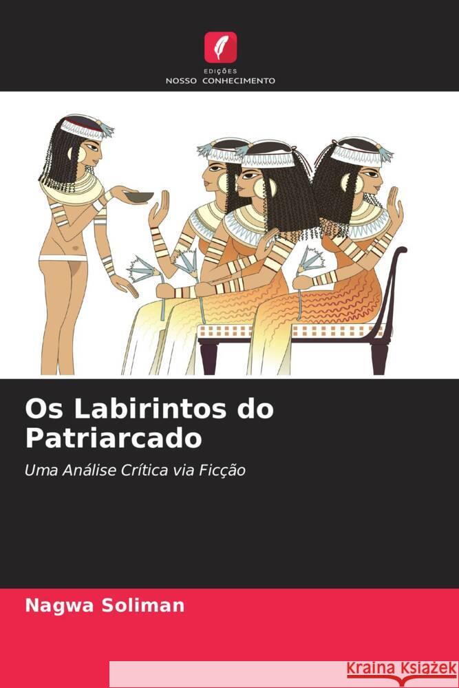 Os Labirintos do Patriarcado Soliman, Nagwa 9786205106532 Edições Nosso Conhecimento