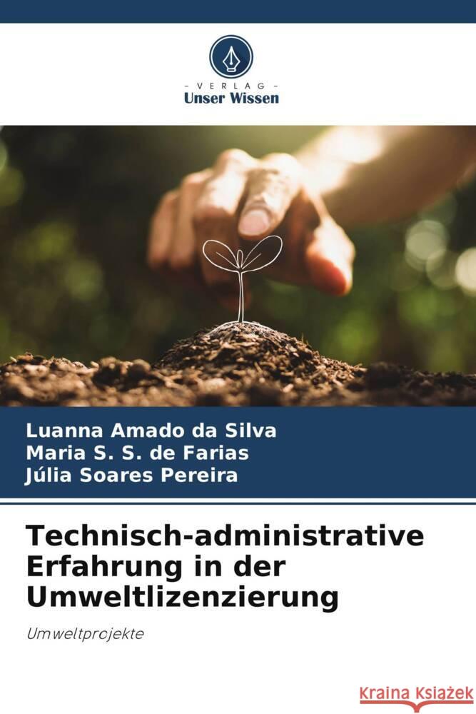 Technisch-administrative Erfahrung in der Umweltlizenzierung da Silva, Luanna Amado, de Farias, Maria S. S., Pereira, Júlia Soares 9786205106617