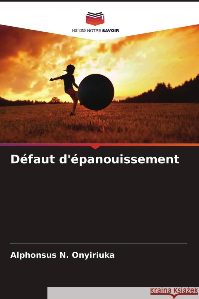 Défaut d'épanouissement N. Onyiriuka, Alphonsus 9786205106648 Editions Notre Savoir