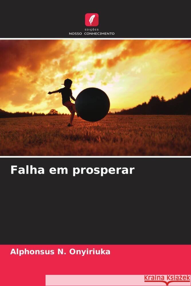 Falha em prosperar N. Onyiriuka, Alphonsus 9786205106693 Edições Nosso Conhecimento