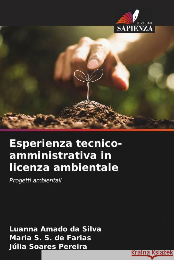 Esperienza tecnico-amministrativa in licenza ambientale da Silva, Luanna Amado, de Farias, Maria S. S., Pereira, Júlia Soares 9786205106716