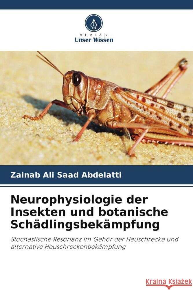 Neurophysiologie der Insekten und botanische Schädlingsbekämpfung Abdelatti, Zainab Ali Saad 9786205106921 Verlag Unser Wissen