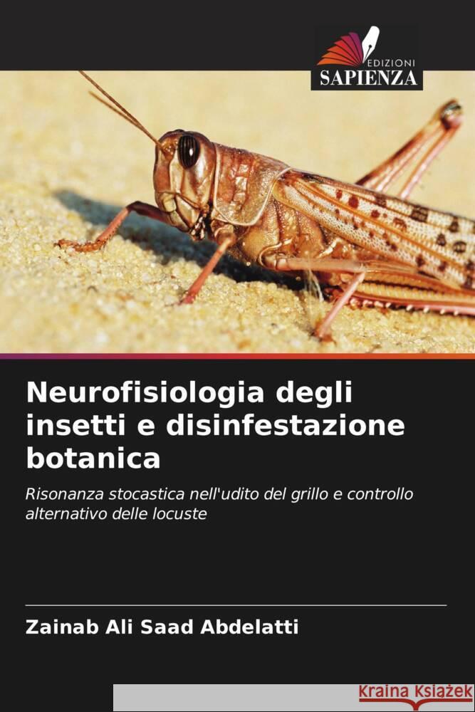 Neurofisiologia degli insetti e disinfestazione botanica Abdelatti, Zainab Ali Saad 9786205106976 Edizioni Sapienza