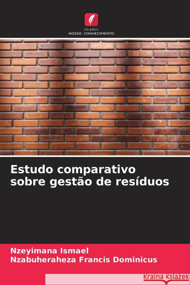 Estudo comparativo sobre gestão de resíduos Ismael, Nzeyimana, Francis Dominicus, Nzabuheraheza 9786205107522