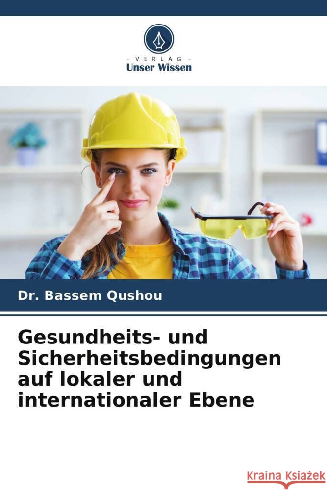 Gesundheits- und Sicherheitsbedingungen auf lokaler und internationaler Ebene Qushou, Dr. Bassem 9786205107560