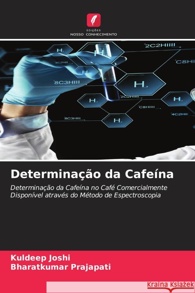 Determinação da Cafeína Joshi, Kuldeep, Prajapati, Bharatkumar 9786205108031