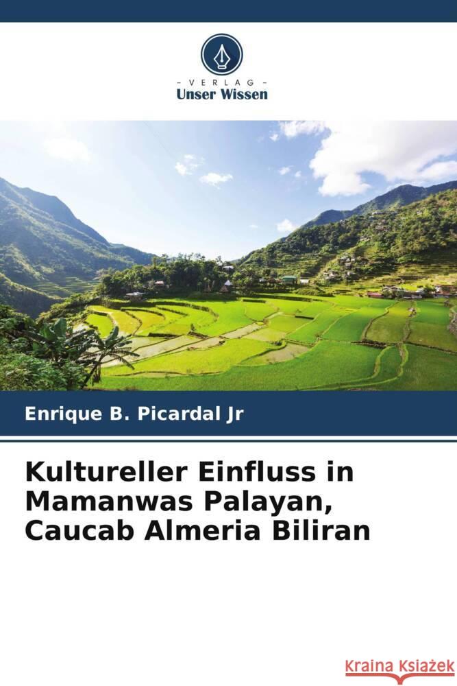 Kultureller Einfluss in Mamanwas Palayan, Caucab Almeria Biliran Picardal Jr, Enrique B. 9786205108239