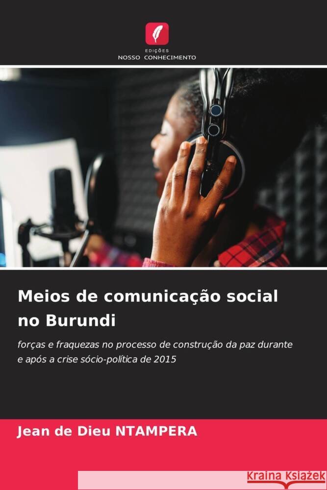 Meios de comunicação social no Burundi Ntampera, Jean de Dieu 9786205109045