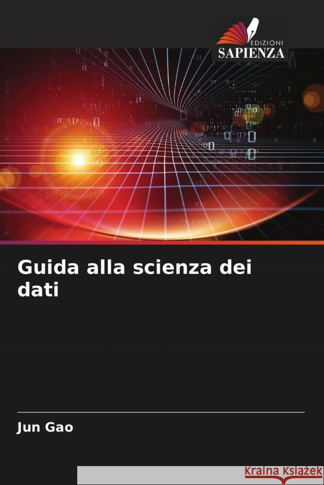 Guida alla scienza dei dati Gao, Jun 9786205109403 Edizioni Sapienza
