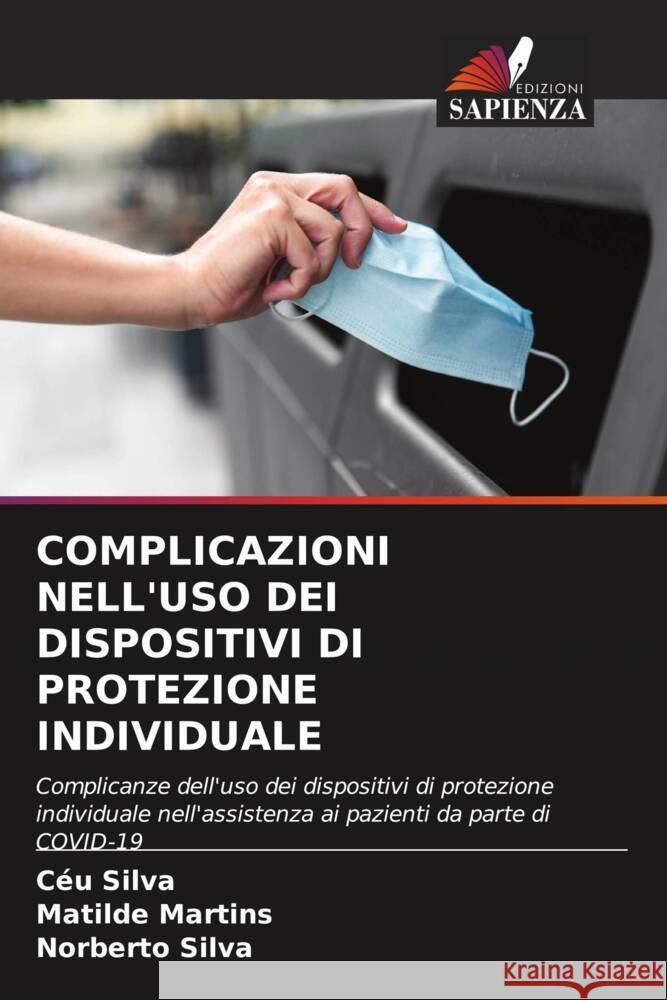 COMPLICAZIONI NELL'USO DEI DISPOSITIVI DI PROTEZIONE INDIVIDUALE Silva, Céu, Martins, Matilde, Silva, Norberto 9786205109960