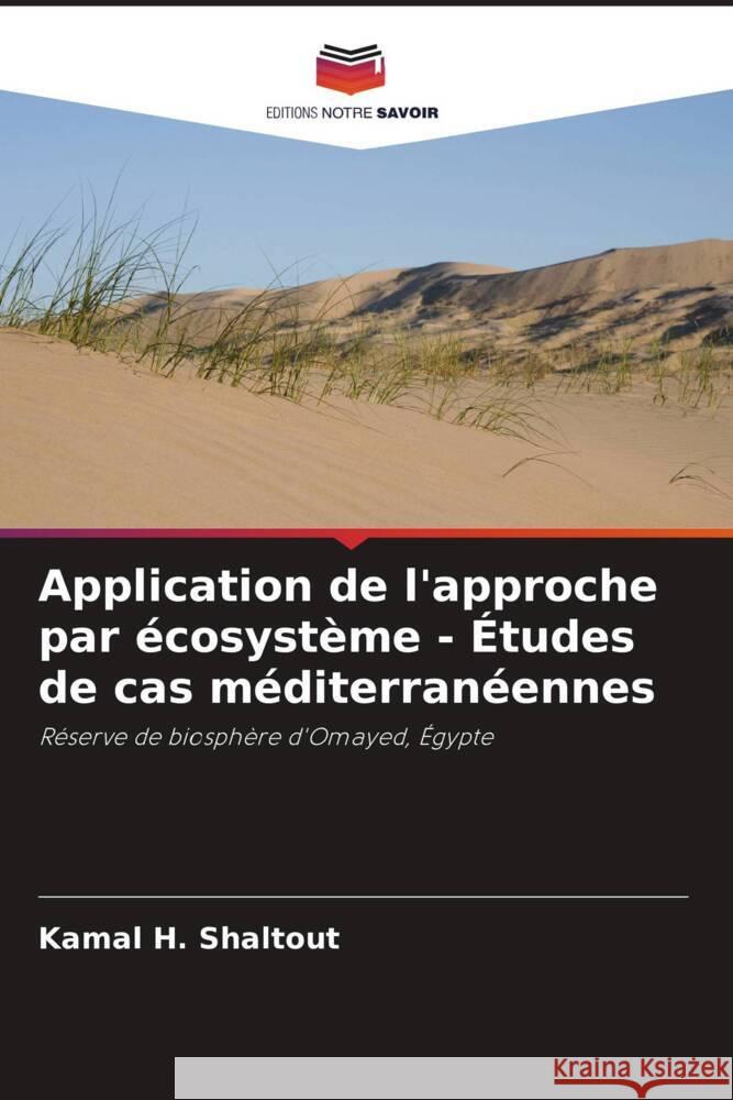 Application de l'approche par ?cosyst?me - ?tudes de cas m?diterran?ennes Kamal H Ebrahem M. Eid 9786205110058