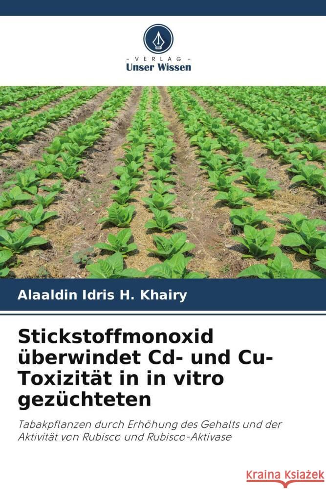 Stickstoffmonoxid überwindet Cd- und Cu-Toxizität in in vitro gezüchteten Khairy, Alaaldin Idris H. 9786205110225