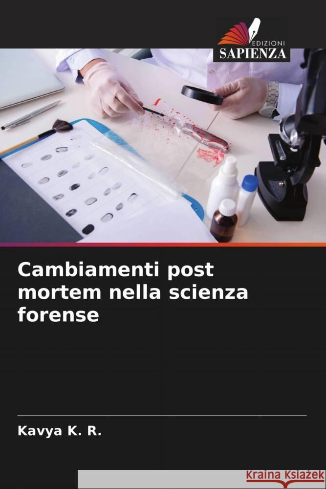 Cambiamenti post mortem nella scienza forense Kavya K Veena K Laxmikanth Chatra 9786205110317