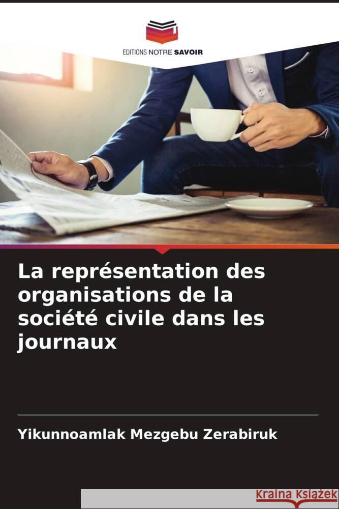 La représentation des organisations de la société civile dans les journaux Zerabiruk, Yikunnoamlak Mezgebu 9786205110713 Editions Notre Savoir