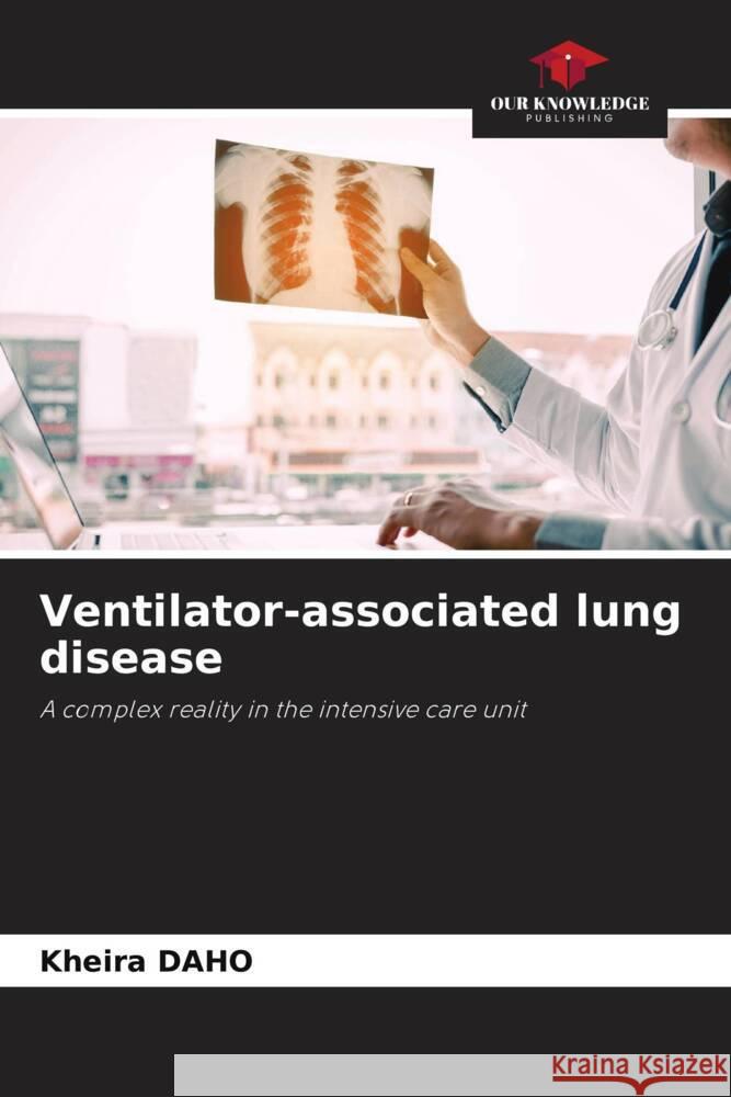 Ventilator-associated lung disease DAHO, Kheira 9786205111901