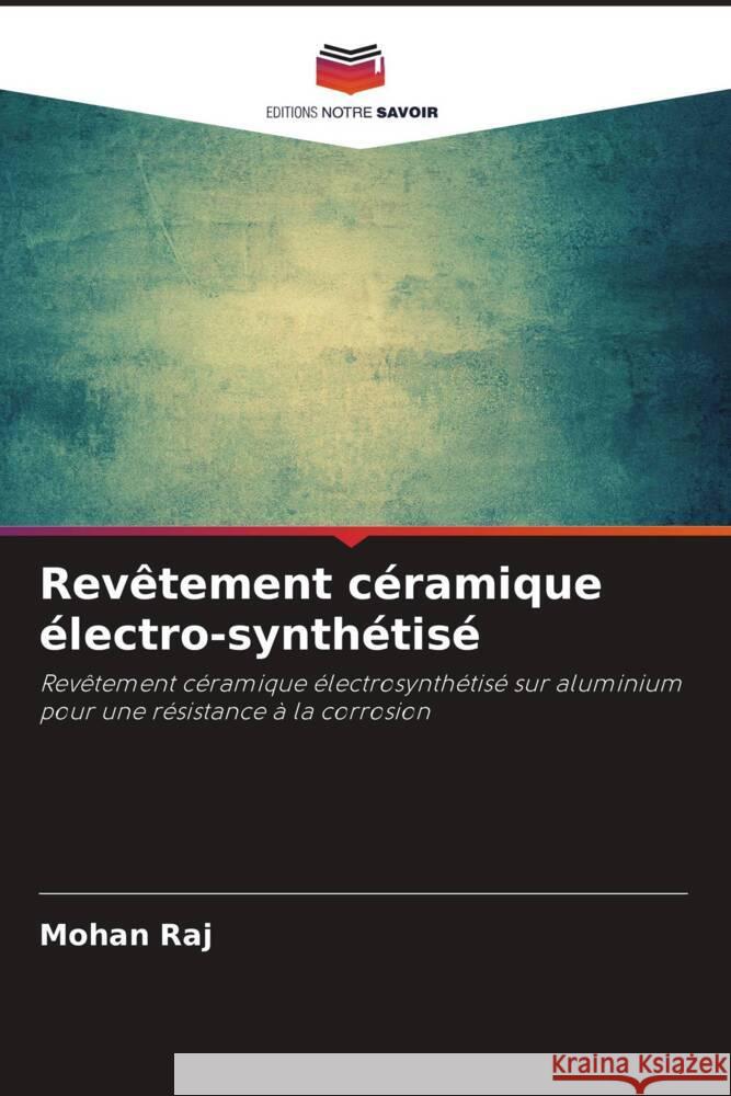 Revêtement céramique électro-synthétisé Raj, Mohan 9786205112021 Editions Notre Savoir