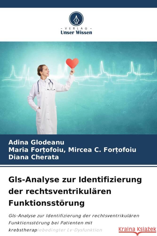 Gls-Analyse zur Identifizierung der rechtsventrikulären Funktionsstörung Glodeanu, Adina, Mircea C. For_ofoiu, Maria For_ofoiu,, Cherata, Diana 9786205112083