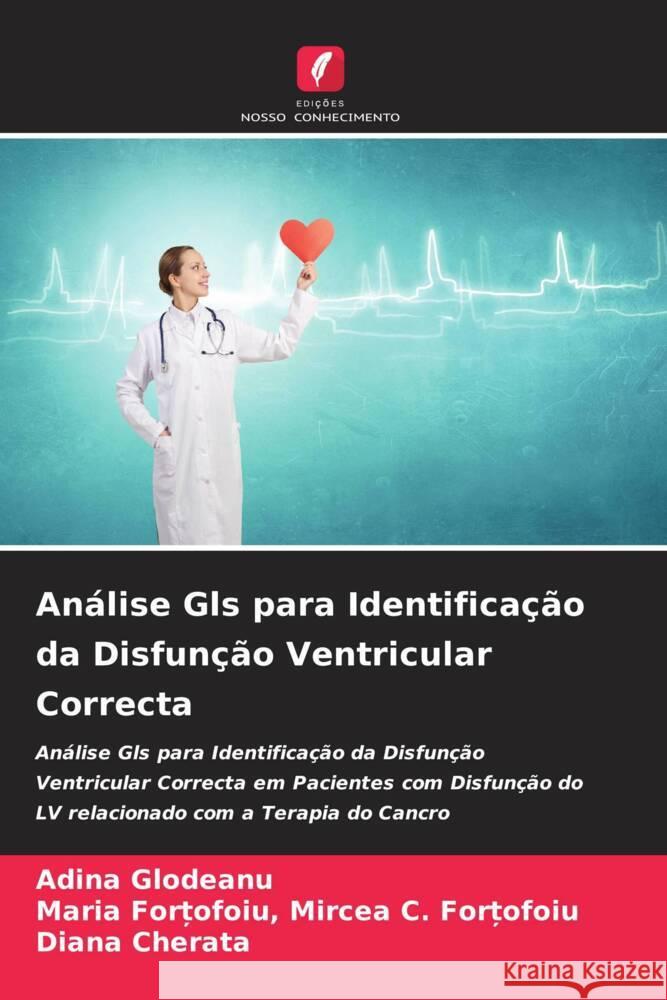 Análise Gls para Identificação da Disfunção Ventricular Correcta Glodeanu, Adina, Mircea C. For_ofoiu, Maria For_ofoiu,, Cherata, Diana 9786205112243