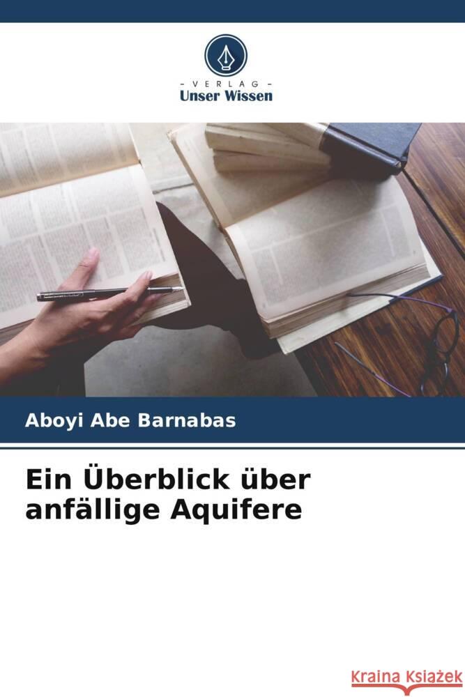 Ein Überblick über anfällige Aquifere Abe Barnabas, Aboyi 9786205112335 Verlag Unser Wissen