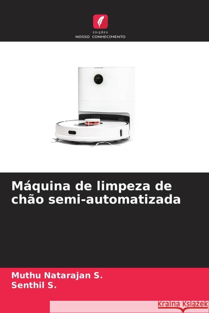 Máquina de limpeza de chão semi-automatizada S., Muthu Natarajan, S., Senthil 9786205112458