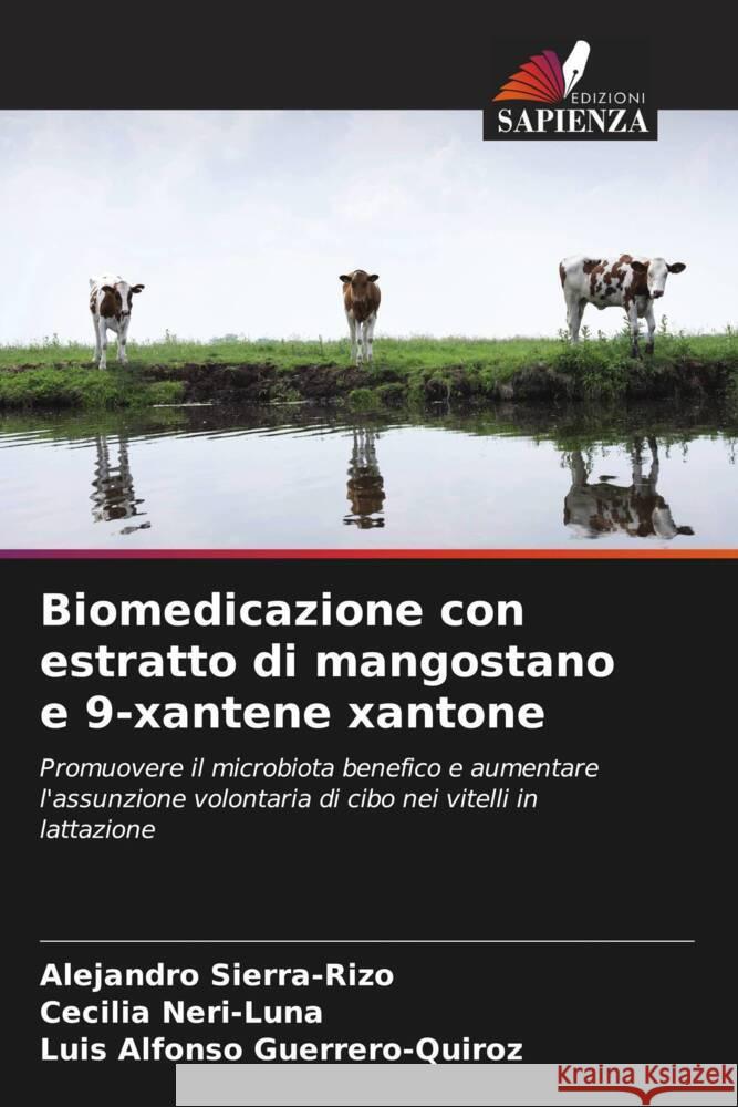 Biomedicazione con estratto di mangostano e 9-xantene xantone Sierra-Rizo, Alejandro, Neri-Luna, Cecilia, Guerrero-Quiroz, Luis Alfonso 9786205113912