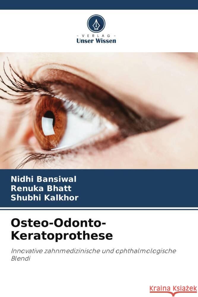 Osteo-Odonto-Keratoprothese Bansiwal, Nidhi, Bhatt, Renuka, Kalkhor, Shubhi 9786205114247