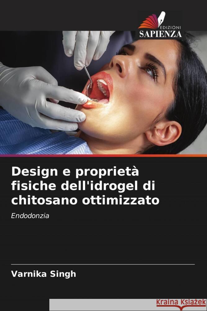 Design e proprietà fisiche dell'idrogel di chitosano ottimizzato Singh, Varnika 9786205114636