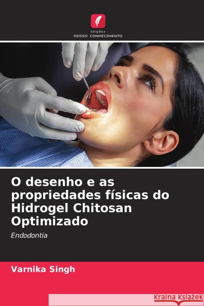 O desenho e as propriedades físicas do Hidrogel Chitosan Optimizado Singh, Varnika 9786205114643