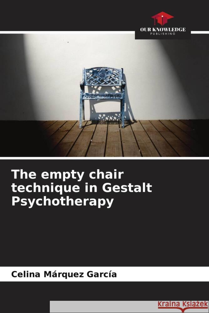 The empty chair technique in Gestalt Psychotherapy Márquez García, Celina 9786205114674